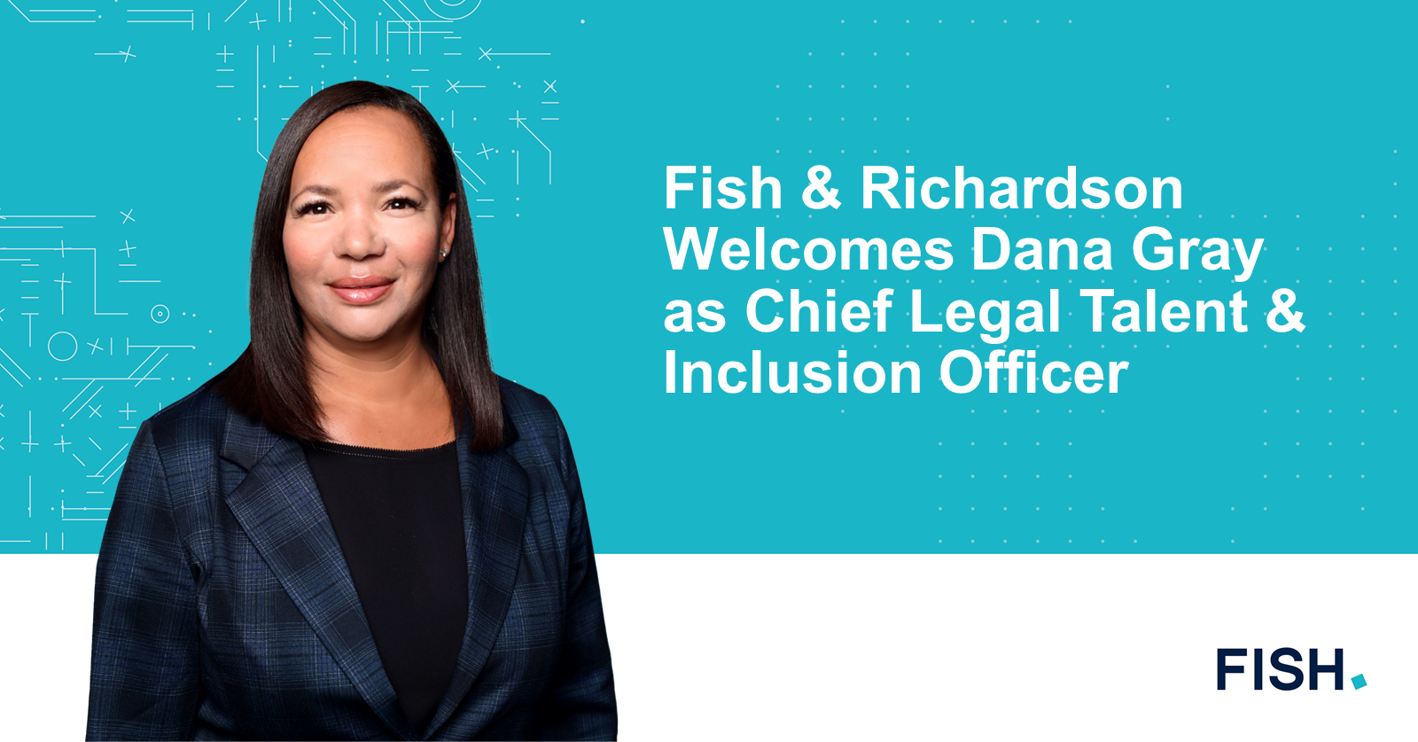 Fish & Richardson Welcomes Dana Gray as Chief Legal Talent & Inclusion ...